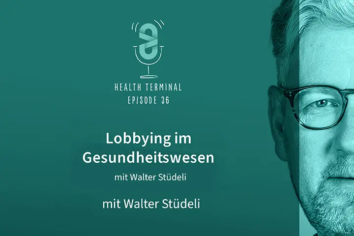 Healthinal-Podcast mit Walter Stüdeli: Lobbying im Gesundheitswesen